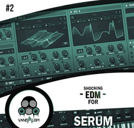 Vandalism Shocking EDM 2 For Serum Synth Presets